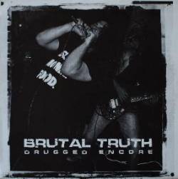 Brutal Truth : Drugged Encore